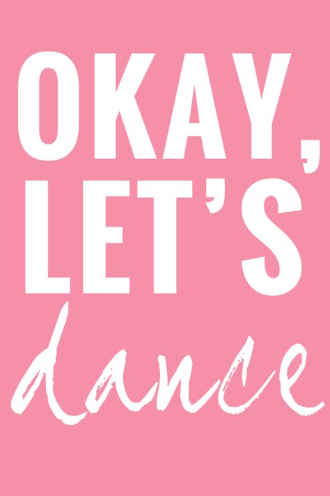 Okay, Let's Dance. #printables #quotes #inspiration Dance Printables, Dance Motivation, Hip Problems, All About Dance, Lindy Hop, Dance Like No One Is Watching, Dance It Out, Line Dance, Shall We Dance