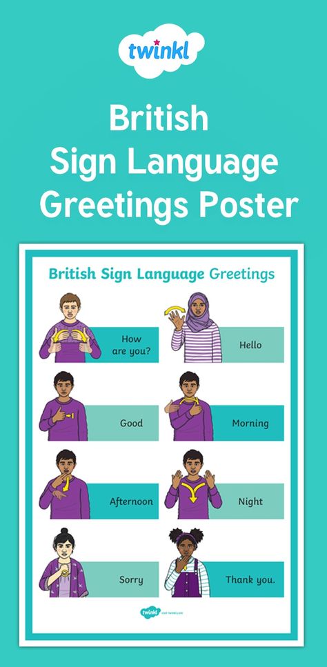 Great for Sign Language Week and generally around the classroom - this poster shows some common British Sign Language greetings. Sign up to Twinkl to download this resource.   #britishsignlanguage #signlanguage #deafawareness #BSL #SEN #SEND #classroom #teacher #teach #teachingresources #twinkl #twinklresources #parents #parenting #childminders #homeeducation #education Everyday Sign Language, Bsl Sign Language Alphabet, British Sign Language Phrases, British Sign Language For Beginners, Uk Sign Language, Bsl Sign Language Phrases, Bsl Sign Language British, Makaton Signs British Children, Sign Language British