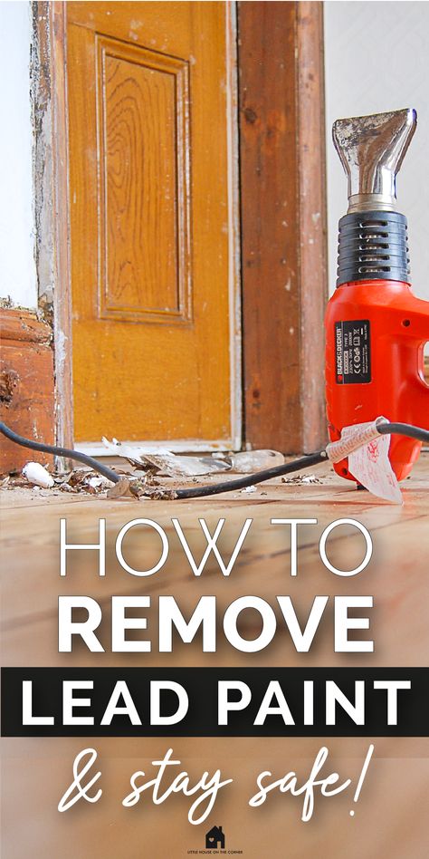 safely removing lead paint How To Remove Lead Paint Safely, Painting Over Lead Based Paint, Strip Paint Off Wood Door, Removing Paint From Wood Trim, Stripping Paint From Wood Door, Lead Paint Removal Diy, How To Remove Paint From Wood, Stripping Paint From Wood, Refinish Door