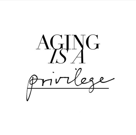 // AGING IS A PRIVILEGE// a wee reminder how lucky we are to be getting older. Many are taken too young, like my beautiful mother.  Just… Aging Quotes, Happy Thoughts, Birthday Quotes, Music Quotes, Getting Old, Relationship Quotes, Wise Words, Favorite Quotes, Quotes To Live By