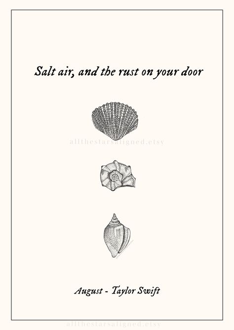 Salt Air Tattoo Taylor Swift, Salt Air Taylor Swift, August Poster, Salt Air And The Rust On Your Door Aesthetic, Salt Air Tattoo, Folklore Inspired Tattoo Taylor Swift, Taylor Swift Inspired Tattoos Folklore, Salt Air And The Rust On Your Door, Snow On The Beach Taylor Swift Tattoo