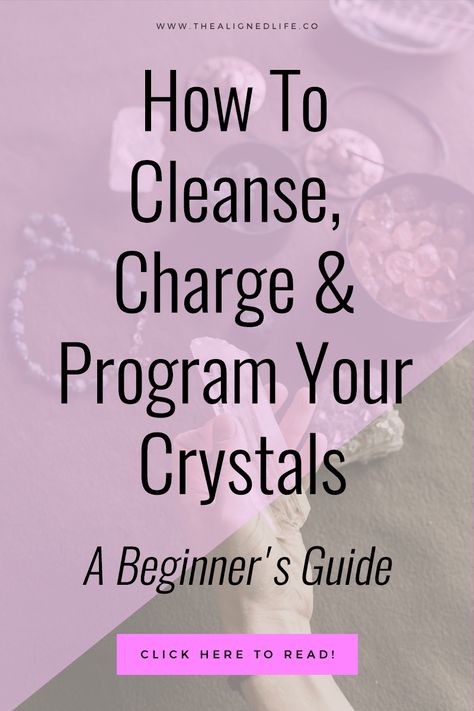 How To Cleanse, Charge & Program Your Crystals: A Beginner's Guide | Curious about crystals? Wondering how the heck to use them for your BEST benefit? It's actually very simple and I've got you COVERED in this guide | energy work, magic, personal growth | thealignedlife.co | Follow me for more everywhere @thealignedlife | #crystals Crystals For Manifesting, About Crystals, Crystal Healing Chart, How To Clean Crystals, Crystal Uses, Charge Crystals, Cleansing Crystals, Crystals Healing Properties, Energy Cleanse