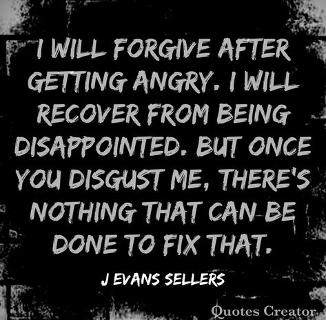 Being Discarded Quotes, I’m Disgusted Quotes, You Disgust Me Quotes, Disgusted With Self Quotes, Feeling Disgusted Quotes, Sick Of Being Disappointed Quotes, Disgusted Quotes, Untrustworthy Quotes, Handling Disappointment Quotes