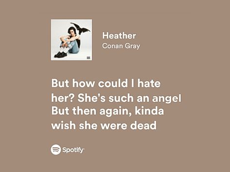 Heather Lyrics Spotify, Heather Quotes Conan Gray, Heather Conan Gray Aesthetic Lyrics, Heather Lyrics Aesthetic, Heather Song Lyrics, Heather Conan Gray Lyrics, Heather Conan Gray Aesthetic, Conan Gray Spotify Lyrics, Heather Spotify