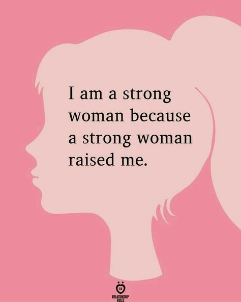 Strong Woman Raised Me, Encouragement Posters, Feminism Quotes, Power Quotes, A Strong Woman, Mommy Quotes, Reflection Quotes, About Relationships, Birthday Wishes For Myself