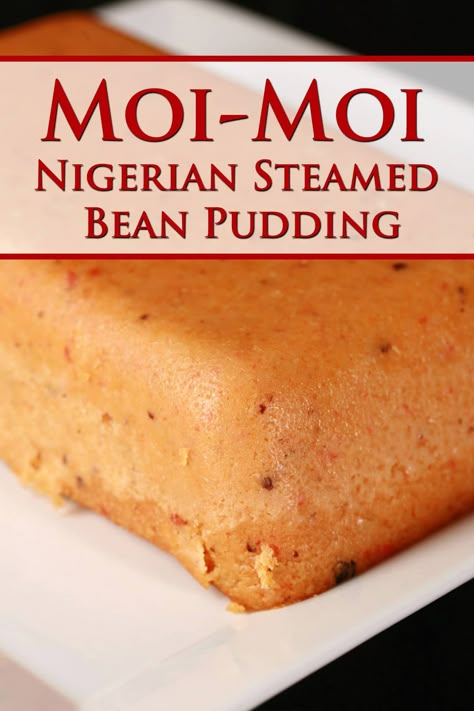 Moi Moi / Moin Moin [Nigerian Bean Pudding Recipe] Moi Moi Recipe, Nigerian Meals, Brown Beans, African Desserts, Nigerian Foods, Nigerian Dishes, African Kitchen, Recipes African, Ghanaian Food