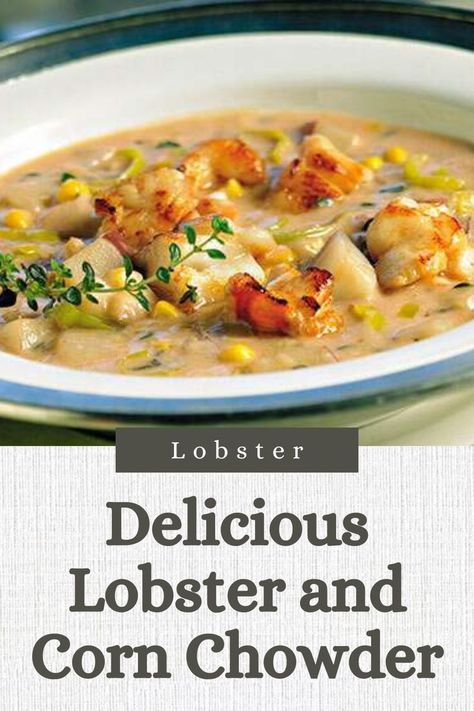 Warm up with this Delicious Lobster and Corn Chowder Recipe Lobster Corn Chowder Recipe, Crab And Corn Chowder, Lobster Chowder, Lobster Stew, Lobster Soup, Crab Chowder, Shrimp Chowder, Short Bread, Corn Chowder Recipe