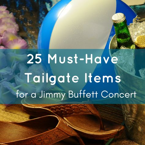 tailgate-items-jimmy-buffett Jimmy Buffett Tailgate, Parrothead Party, Jimmy Buffett Party, Margaritaville Decor, Jimmy Buffett Concert, Margaritaville Party, Concert Tailgate, Tailgate Ideas, Jimmy Buffett Margaritaville