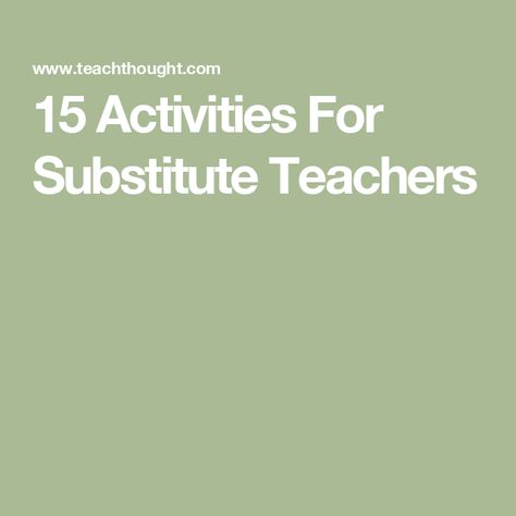 15 Activities For Substitute Teachers Worksheets For Substitute Teachers, Missing Teacher Activity, Substitute Plans Middle School, Games For Substitute Teachers, Time Fillers For Substitute Teachers, Substitute Teacher Games, Substitute Teacher Ideas Middle School, Substitute Teacher Ideas Highschool, Kindergarten Substitute Activities