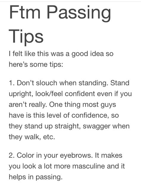 FTM tips 1/2 Masculine Tips Ftm, Trans Masc Voice Tips, Ftm Dysphoria Tips, Transmasc Passing Tips, Trans Masc Passing Tips, Passing Tips Ftm, How To Look More Masculine Ftm Tips, Closeted Transmasc Tips, Voice Deepening Exercises Ftm