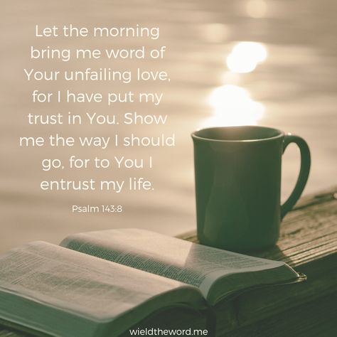 Psalms 143:8 Me Word, Psalms Verses, Psalms Quotes, Psalm 143, Unfailing Love, Christian Meditation, Love Christian, Faith Encouragement, Bible Quotes Images