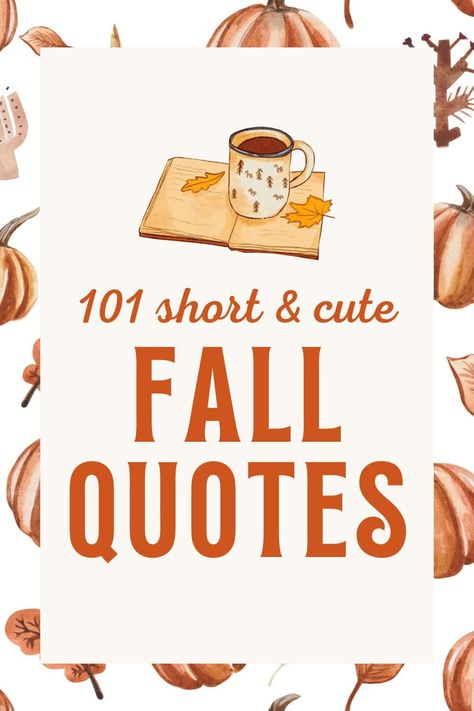 101 Short Fall Quotes for an Inspirational Autumn Season Cozy Fall Aesthetic Quotes, Fall Book Quotes, Fall Coffee Quotes, Autumn Quotes Short, Short Book Quotes, Autumn Quotes Aesthetic, Short Fall Quotes, Fall Quotes Aesthetic, Cute Fall Quotes