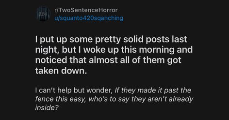 Two-Sentence Scary Stories That Tease The Imagination Two Sentence Scary Stories, Two Sentence Horror Stories, 2 Sentence Horror Stories, Short Horror Stories, Reddit Stories, Woke Up This Morning, Short Fiction, Funniest Memes, Scary Stories