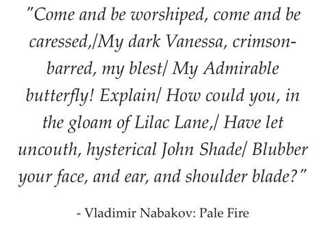 - vladimir nabakov: pale fire Vladimir Nabokov Quotes, My Dark Vanessa Book, Vanessa Aesthetic, My Dark Vanessa, Oc Story, Pale Fire, Fire Quotes, Library Of Alexandria, New Lyrics