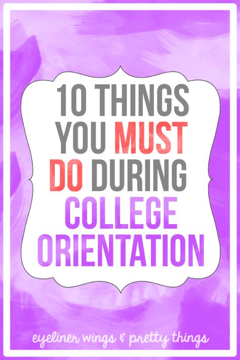 10 Things You MUST Do During College Orientation - College Orientation Tips // eyeliner wings & pretty things College Orientation, Back To University, College Survival, College Readiness, College Organization, College Advice, College Planning, College Essentials, Freshman College