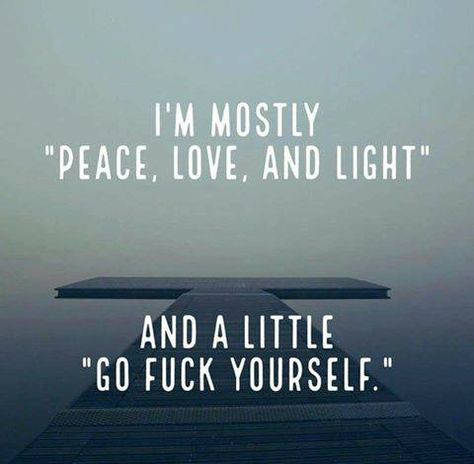 I'm mostly peace, love, and light. Mostly. Sayings About Love, Funny Quotes And Sayings, Love Note, Bohol, E Card, About Love, Peace Love, Love And Light, The Words