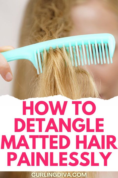 How to detangle matted hair painlessly Hair Detangling Hacks, Hair Tangle Remedies, How To Unmat Hair, Knotted Hair Remedy, Best Way To Detangle Matted Hair, How To Get A Knot Out Of Your Hair, Natural Detangler For Hair, Matted Hair Severely, Hair Tangles Easily Tips