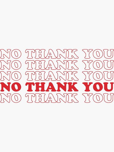 "No Thanks" Sticker by madebythebell | Redbubble No Thank You, Thanks Sticker, Thank You Come Again, No Thanks, Not Interested, Grocery Bags, Black People, Grocery Bag, Sticker Design