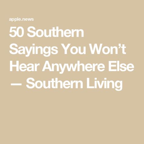 50 Southern Sayings You Won’t Hear Anywhere Else — Southern Living Southern Sayings, Southern Phrases, Southern Slang, Slang Phrases, Old Quotes, Southern Living, Soul Food, English Language, Fun Stuff