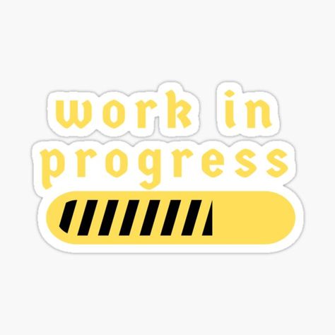 Work in progress design • Millions of unique designs by independent artists. Find your thing. Work In Progress Sign, Construction Signs, Progress Bar, Aesthetic Design, Memory Lane, Work In Progress, Road Trip, Finding Yourself, Unique Designs