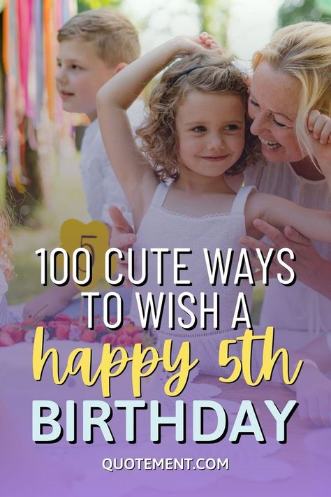 If you need sweet words to wish a happy bday to a 5-year-old kid, you’ll love this collection of happy 5th birthday wishes & messages! Five Year Old Birthday Quotes, Fifth Birthday Quotes, Happy 5th Birthday Girl Quotes, Happy 5th Birthday Girl, 5 Year Birthday Party Ideas, Kids Birthday Wishes, Birthday Quotes Kids, Birthday Message For Daughter, Birthday Greetings For Daughter