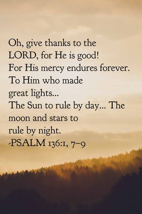 Bible verse Psalm 136:1, 7−9. Jesus Verses, Bible Food, Psalm 136, Morning Devotion, Memory Verses, Psalm 9, O My Soul, Pep Talk, Bible Study Verses