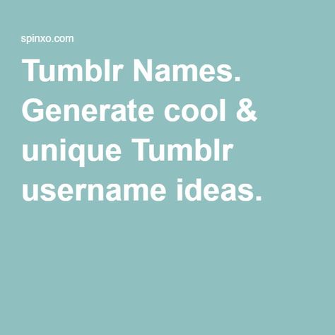 Tumblr Names. Generate cool & unique Tumblr username ideas. Tumble Username, Username Ideas For Wattpad, Ao3 Username Ideas, Tumblr Names Ideas, Tumblr Usernames Ideas, Wattpad Usernames, Goth Username Ideas, Cool Username Ideas, Wattpad Username Ideas