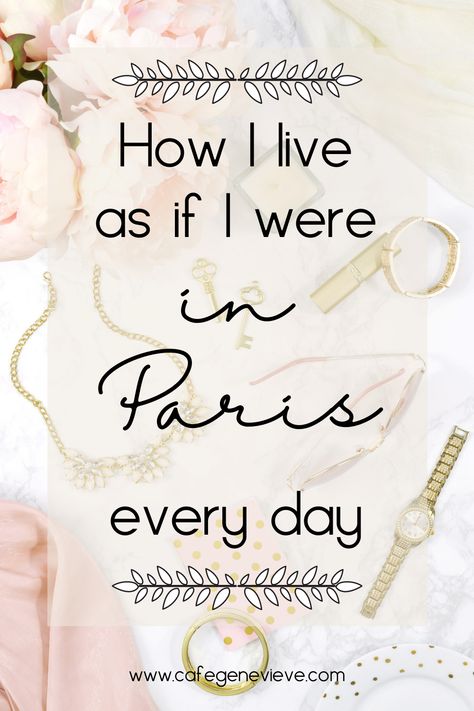 Parisian charm with text overlay: "How I live as if I were in Paris every day" Parisian Office Style, Life Inspiration Pictures, Parisian Style Makeup, Paris Lifestyle Aesthetic, Parisian Lifestyle Inspiration, How To Be Parisian, French Kiss Life, French Diet, European Lifestyle