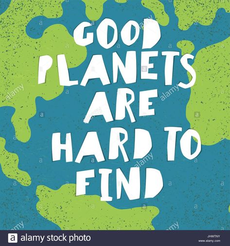 Good planets are hard to find. Earth Day Quotes Inspirational, Letters Illustration, Earth Day Quotes, About Earth, Environmental Movement, Green School, I Am Angry, Environmental Concerns, Make Peace