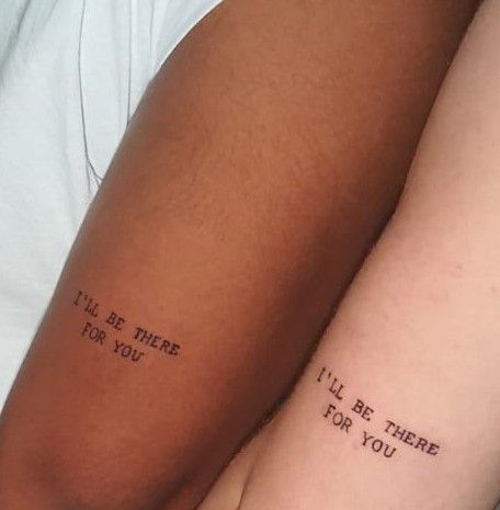 I’ll Be There For You Tattoo Friends, Simple Brother Sister Tattoos, Ill Be There For You Tattoos, Best Friend Word Tattoos, Best Friend Quotes Tattoos, Friendship Quotes Tattoos, Sister Quote Tattoos, Best Friend Tattoos Quotes, Tattoo Friends Serie