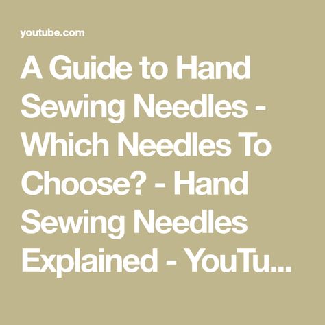 A Guide to Hand Sewing Needles - Which Needles To Choose? - Hand Sewing Needles Explained - YouTube Sewing Needles Guide, Hand Sewing Needles, Sewing Needles, Different Types, Hand Sewing, Sewing