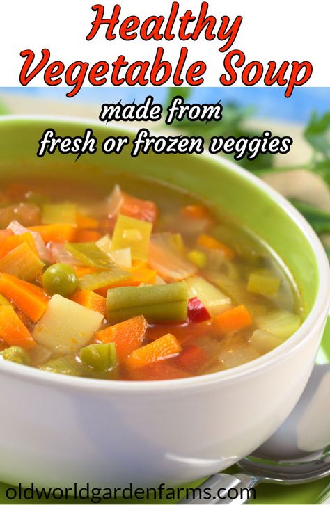 Homemade Vegetable Soup recipe - made from fresh garden or frozen veggies.  #vegetable #soup #farmtotable #healthy #wholefood #garden #oldworldgardenfarams Vegetable Soup With Frozen Mixed Vegetables, Vegetable Soup Without Tomatoes, Fresh Vegetable Soup Recipe, Frozen Vegetable Soup, Easy Veggie Soup, Frozen Vegetable Recipes, Vegetable Soup Crock Pot, Veg Soup Recipes, Homemade Vegetable Soup