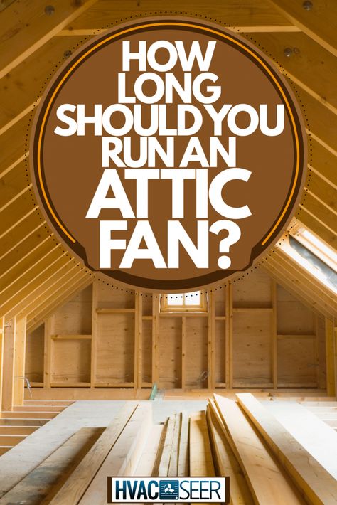 How Long Should You Run An Attic Fan? - HVACseer.com Attic Vents, Ridge Vent, Fan Vent, Attic Fans, Senior Apartments, Whole House Fan, Ice Dams, Finished Attic, Attic Ventilation