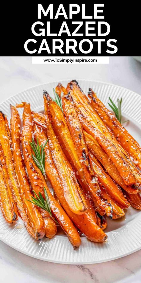 Carrot Recipes Side Dishes, To Simply Inspire, Maple Roasted Carrots, Carrot Dishes, Carrots Side Dish, Maple Glazed Carrots, Glazed Carrots Recipe, Roasted Carrots Recipe, Baked Carrots