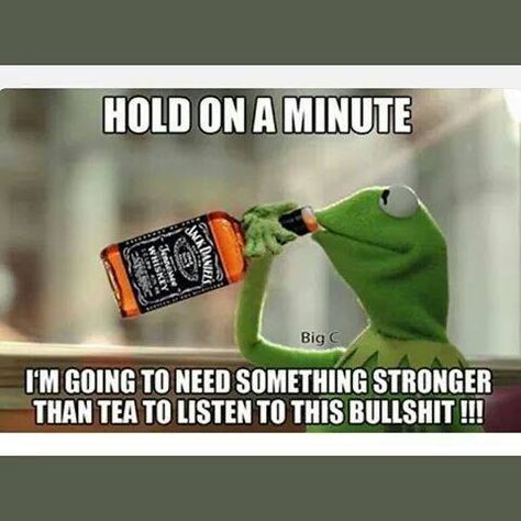 Booze before bullshit Frog Drinking Tea, Funny Kermit Memes, Kermit Meme, Kermit Funny, Kermit The Frog, Twisted Humor, E Card, Work Humor, Work Quotes