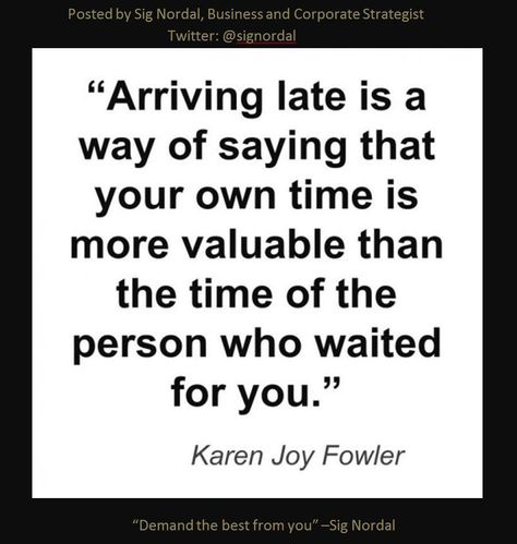 This is 100% true. Being late is so disrespectful (barring any legitimate excuses). Poems Quotes, Senior Quotes, Colleen Hoover, Quotable Quotes, A Quote, True Words, Morning Quotes, On Time, Great Quotes