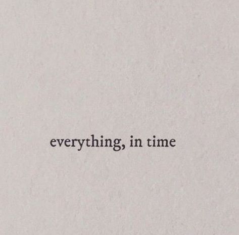 Everything In Time, Short Quotes, Poetry Quotes, Over It, Quote Aesthetic, Pretty Words, Pretty Quotes, Woman Quotes, The Words