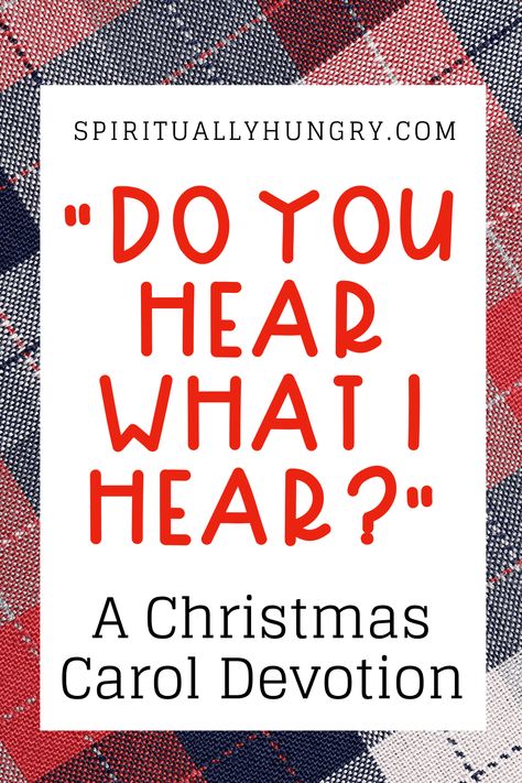 A devotion based on the Christmas worship song Do You Hear What I Hear? Day 9 of the 25 Days of Christmas Worship Song Devotions. via @alexiswaid Do You Hear What I Hear Christmas, Kids Christmas Devotions, Christmas Worship Ideas, Do You Hear What I Hear, Christmas Sermon Ideas, Christmas Devotion For Ladies, Christmas Devotionals For Kids, Christmas Readings For Church, Christmas Devotionals For Women