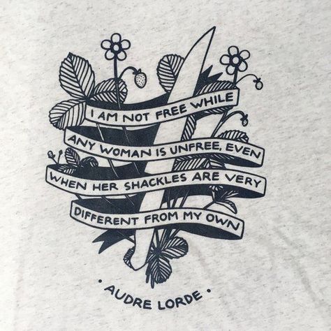 There's A T-Shirt For Every Feminist In Our International Women's Day Round-Up Audre Lorde Quotes, Feminist Tattoo, Feminist Quote, Marquesan Tattoos, Audre Lorde, Quotes Thoughts, Feminist Quotes, Life Quotes Love, A Silent Voice