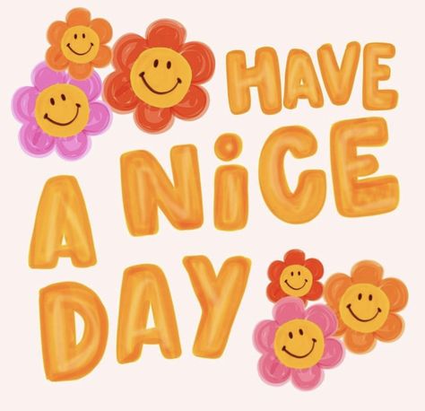 Its A Good Day To Have A Good Day, Have A Nice Day Aesthetic, Have A Nice Day Wallpaper, Good Day Wallpaper, Have A Good Day Cute, Have A Nice Day Cute, Have A Nice Day Quotes, Nice Day Quotes, Happy Word Art