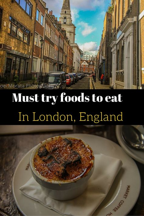 Foods To Try In London, London Food Bucket List, Food In England, Best Places To Eat In London, Eat In London, Must Eat In London, Best Food London, Best Food In London, London Vacation