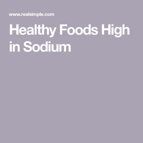 Healthy Foods High in Sodium Foods High In Sodium, Eat In Moderation, High Sodium Diet, High Sodium Foods, No Sodium Foods, Nutrition Facts Label, Renal Diet, Packaged Snacks, Anti Dieting