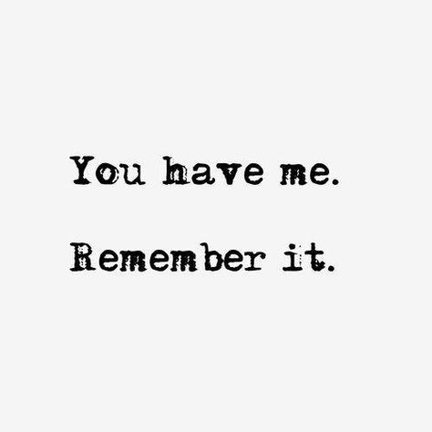 you have me. remember that. i love you. Short Friendship Quotes, Bff Quotes, Les Sentiments, Best Friend Quotes, Crush Quotes, Quotes About Strength, Quotes For Him, Inspirational Quotes Motivation, Friends Quotes