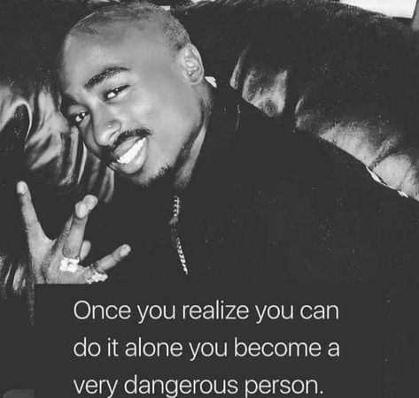 Best Tupac Quotes, Inspirational Rap Quotes, Wise Inspirational Quotes, 2pac Quotes, Thug Quotes, Tupac Quotes, Gangster Quotes, Do It Alone, Life Advice Quotes Inspiration