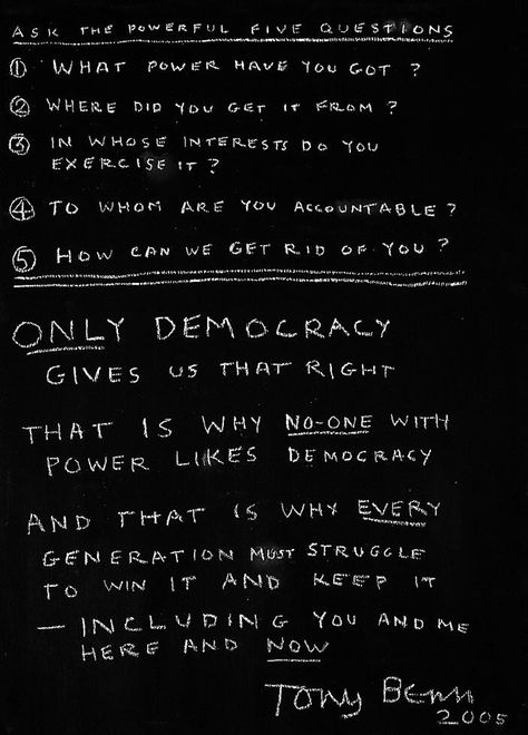 Tony Benn's five questions. This is what democracy looks like... History Of Science, Brave New World, What’s Going On, Life Inspiration, Inspirational People, Bye Bye, The Real World, Good People, Book Quotes