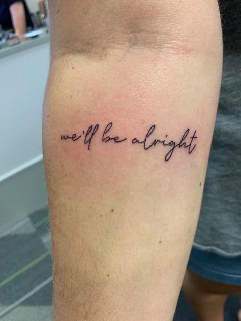 You Made It Tattoo, Well Be Alright Tattoos, We Ll Be Alright Tattoo, We'll Be Alright Tattoo, Sa Tattoos, Sa Tattoo Ideas, Harry Tattoos, Harry Styles Tattoos, Small Quote Tattoos