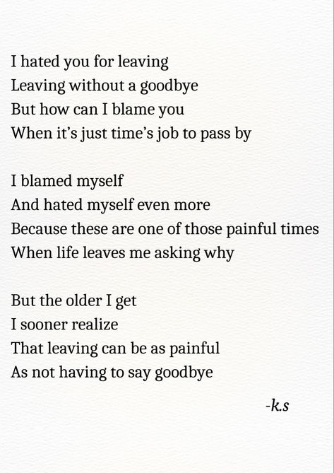 I wrote this poem about grief. How sad and devasting it felt, when people leave without goodbyes. I wish I got a chance to tell them how much I love them. And to me it seemed like leaving was so much easier. But I realized over time that leaving can also be as hard. Leaving Quotes, Hard To Say Goodbye, People Leave, To Say Goodbye, Saying Goodbye, A Poem, Say Goodbye, Good People, To Tell