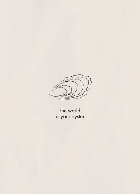 The World Is My Oyster Quote, The World Is Your Oyster Wallpaper, Oyster Embroidery Designs, The World Is Your Oyster Quotes, Oyster Illustration Design, Oyster Tattoo Pearl Simple, The World Is Your Oyster Art, Tiny Oyster Tattoo, Oyster Tattoo Ideas