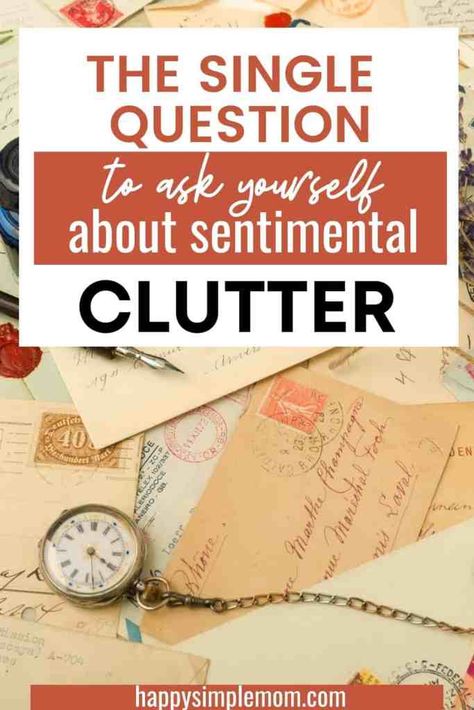 Pinterest Pin that says, "The Single Question to Ask Yourself About Sentimental Clutter." Sentimental Clutter, Photo Organization Storage, Professional Organizing Tips, Old Trophies, Minimalist Lifestyle Inspiration, Emotional Clutter, Cleaning Checklists, Simple Living Lifestyle, Question To Ask