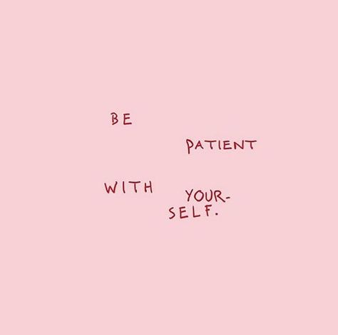 Be patient. I Am Patient, Be Patient With Yourself, Be Patient, Sweet Words, Inspiration Quotes, Self Love, Mood Board, Inspirational Quotes, Quotes